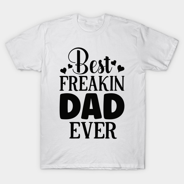 Best freakin DAD ever by família